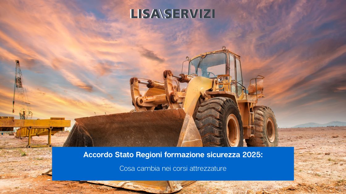 Accordo Stato Regioni formazione sicurezza 2025: Cosa cambia nei corsi attrezzature